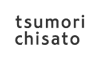 TUMORI CHISATO[ツモリチサト]